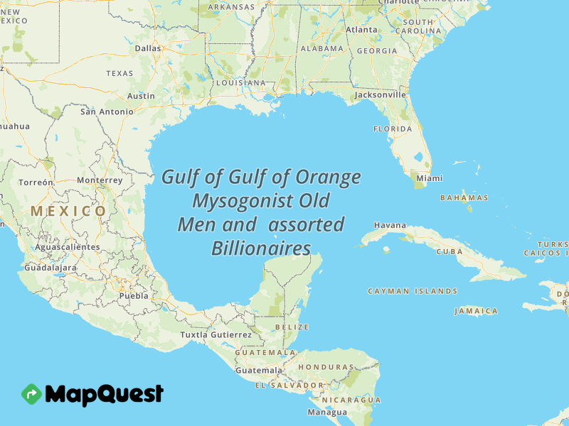 Map of the Gulf of Gulf of Orange Mysogonist Old Men and  assorted Billionaires